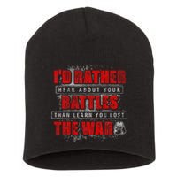 ID Rather Hear About Your Battles Than Learn You Lost War Short Acrylic Beanie