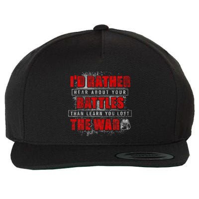 ID Rather Hear About Your Battles Than Learn You Lost War Wool Snapback Cap