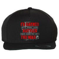ID Rather Hear About Your Battles Than Learn You Lost War Wool Snapback Cap