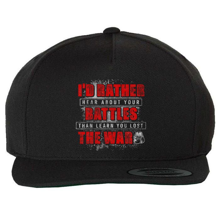 ID Rather Hear About Your Battles Than Learn You Lost War Wool Snapback Cap