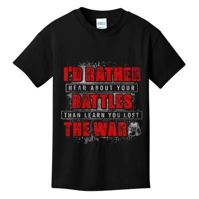 ID Rather Hear About Your Battles Than Learn You Lost War Kids T-Shirt