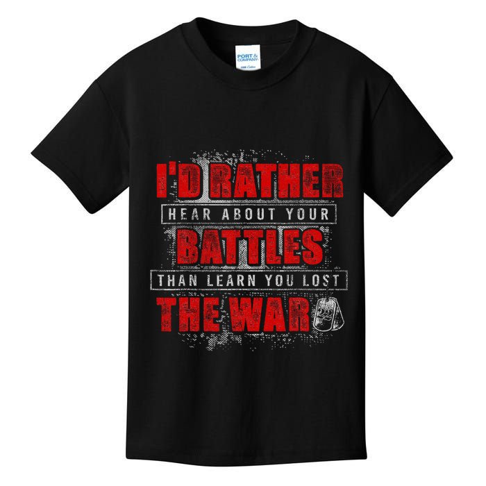 ID Rather Hear About Your Battles Than Learn You Lost War Kids T-Shirt
