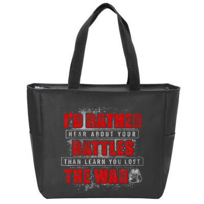 ID Rather Hear About Your Battles Than Learn You Lost War Zip Tote Bag