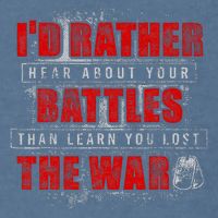 ID Rather Hear About Your Battles Than Learn You Lost War Garment-Dyed Sweatshirt