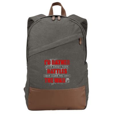ID Rather Hear About Your Battles Than Learn You Lost War Cotton Canvas Backpack