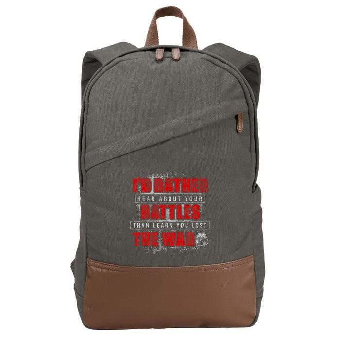 ID Rather Hear About Your Battles Than Learn You Lost War Cotton Canvas Backpack