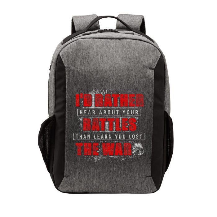 ID Rather Hear About Your Battles Than Learn You Lost War Vector Backpack
