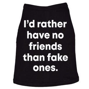 ID Rather Have No Friends Than Fake Ones Doggie Tank