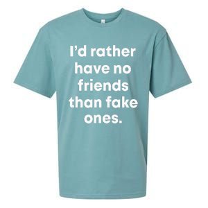 ID Rather Have No Friends Than Fake Ones Sueded Cloud Jersey T-Shirt