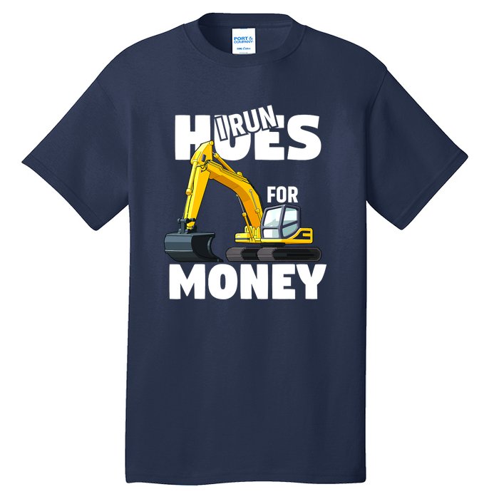 I Run Hoes For Money Funny Construction Worker Humor Tall T-Shirt