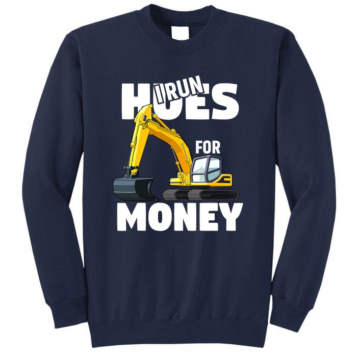 I Run Hoes For Money Funny Construction Worker Humor Tall Sweatshirt