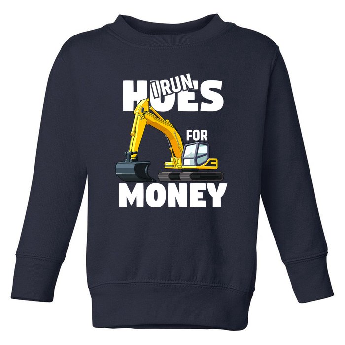 I Run Hoes For Money Funny Construction Worker Humor Toddler Sweatshirt