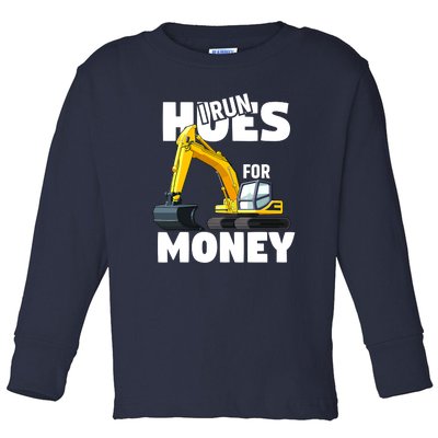 I Run Hoes For Money Funny Construction Worker Humor Toddler Long Sleeve Shirt