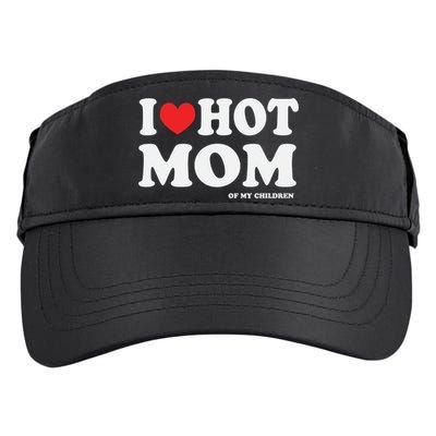 I Red Heart Love Hot Mom Of My Dad Husband Gift Adult Drive Performance Visor
