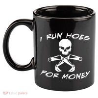 I Run Hoes For Money 11oz C Handle Ceramic Mug