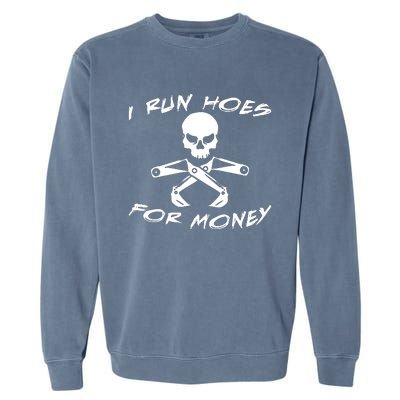 I Run Hoes For Money Garment-Dyed Sweatshirt