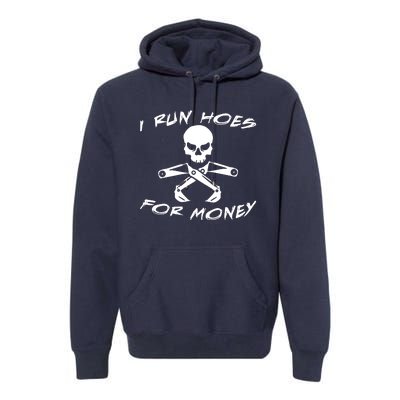 I Run Hoes For Money Premium Hoodie