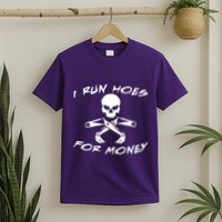 I Run Hoes For Money T-Shirt