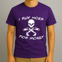 I Run Hoes For Money T-Shirt