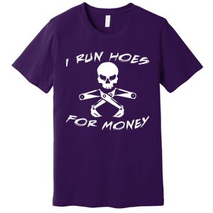 I Run Hoes For Money Premium T-Shirt