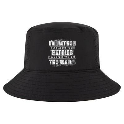 ID Rather Hear About Your Battles Than Learn You Lost War Cool Comfort Performance Bucket Hat