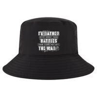 ID Rather Hear About Your Battles Than Learn You Lost War Cool Comfort Performance Bucket Hat