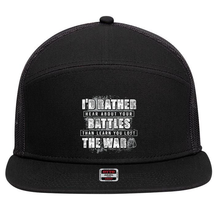 ID Rather Hear About Your Battles Than Learn You Lost War 7 Panel Mesh Trucker Snapback Hat