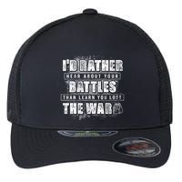 ID Rather Hear About Your Battles Than Learn You Lost War Flexfit Unipanel Trucker Cap