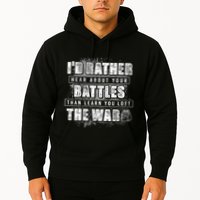 ID Rather Hear About Your Battles Than Learn You Lost War Hoodie