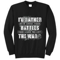 ID Rather Hear About Your Battles Than Learn You Lost War Sweatshirt