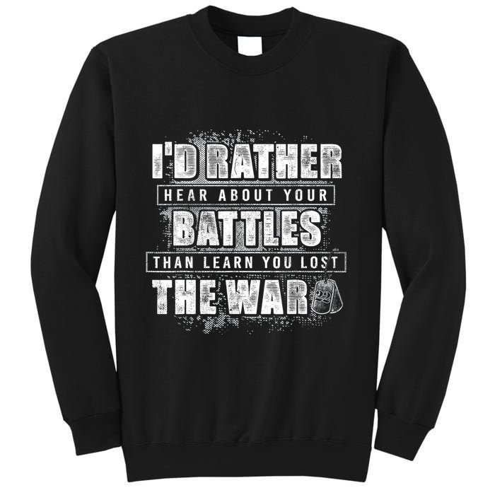 ID Rather Hear About Your Battles Than Learn You Lost War Sweatshirt