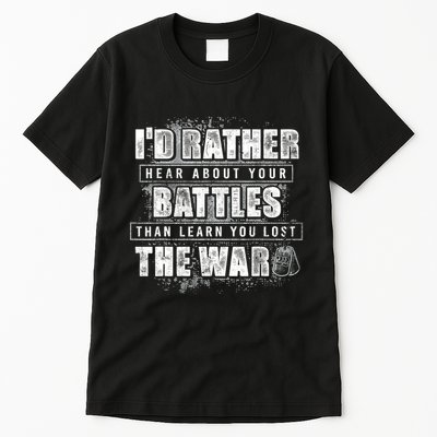 ID Rather Hear About Your Battles Than Learn You Lost War Tall T-Shirt