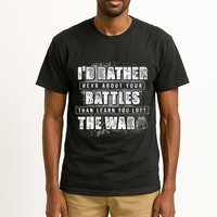 ID Rather Hear About Your Battles Than Learn You Lost War Tall T-Shirt