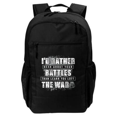 ID Rather Hear About Your Battles Than Learn You Lost War Backpack