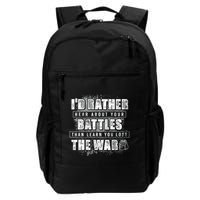 ID Rather Hear About Your Battles Than Learn You Lost War Backpack