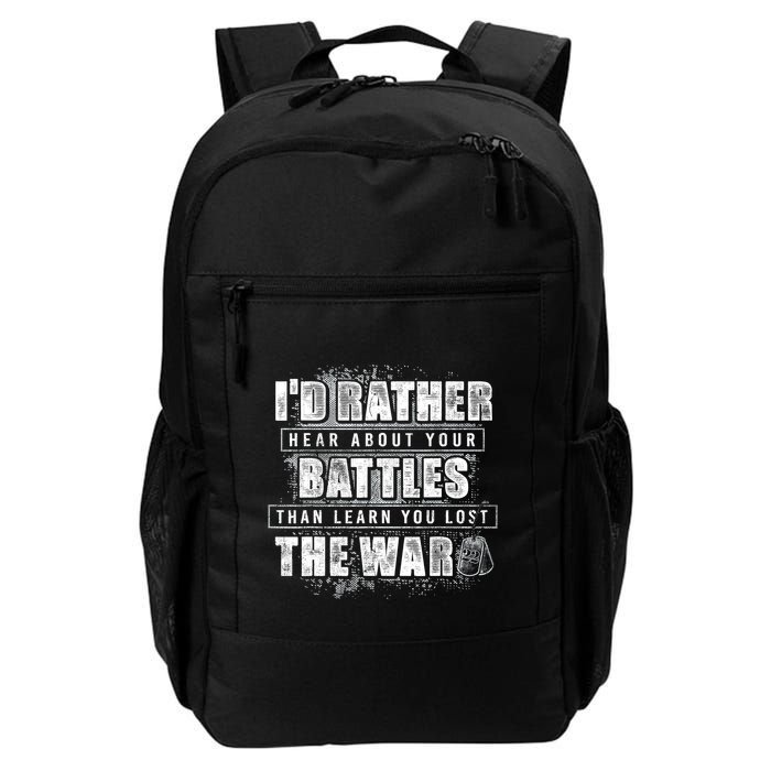 ID Rather Hear About Your Battles Than Learn You Lost War Backpack