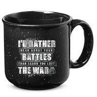 ID Rather Hear About Your Battles Than Learn You Lost War 15oz Campfire Ceramic Mug