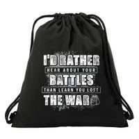ID Rather Hear About Your Battles Than Learn You Lost War Drawstring Bag
