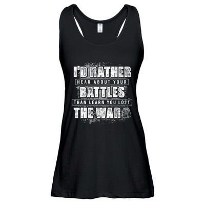 ID Rather Hear About Your Battles Than Learn You Lost War Ladies Essential Flowy Tank