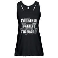ID Rather Hear About Your Battles Than Learn You Lost War Ladies Essential Flowy Tank