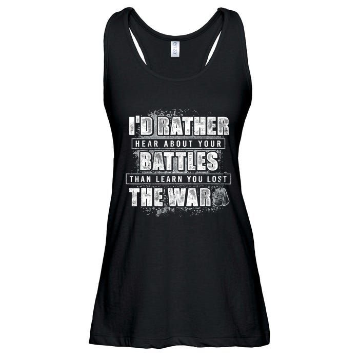 ID Rather Hear About Your Battles Than Learn You Lost War Ladies Essential Flowy Tank