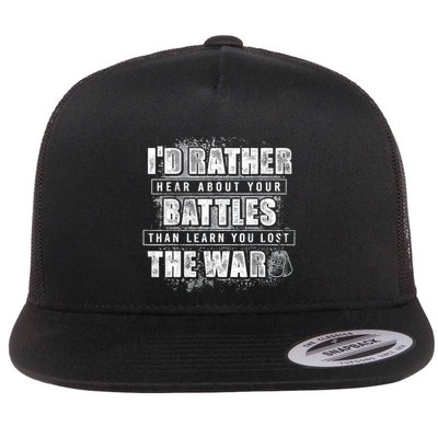 ID Rather Hear About Your Battles Than Learn You Lost War Flatbill Hat