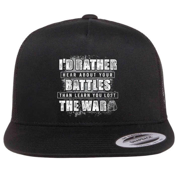 ID Rather Hear About Your Battles Than Learn You Lost War Flatbill Hat