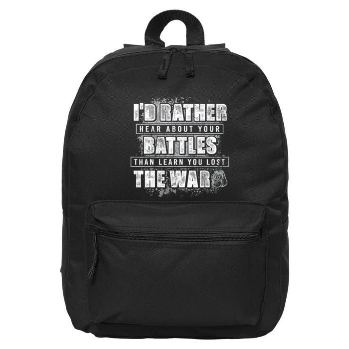 ID Rather Hear About Your Battles Than Learn You Lost War 16 in Basic Backpack