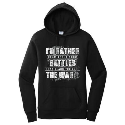 ID Rather Hear About Your Battles Than Learn You Lost War Women's Pullover Hoodie