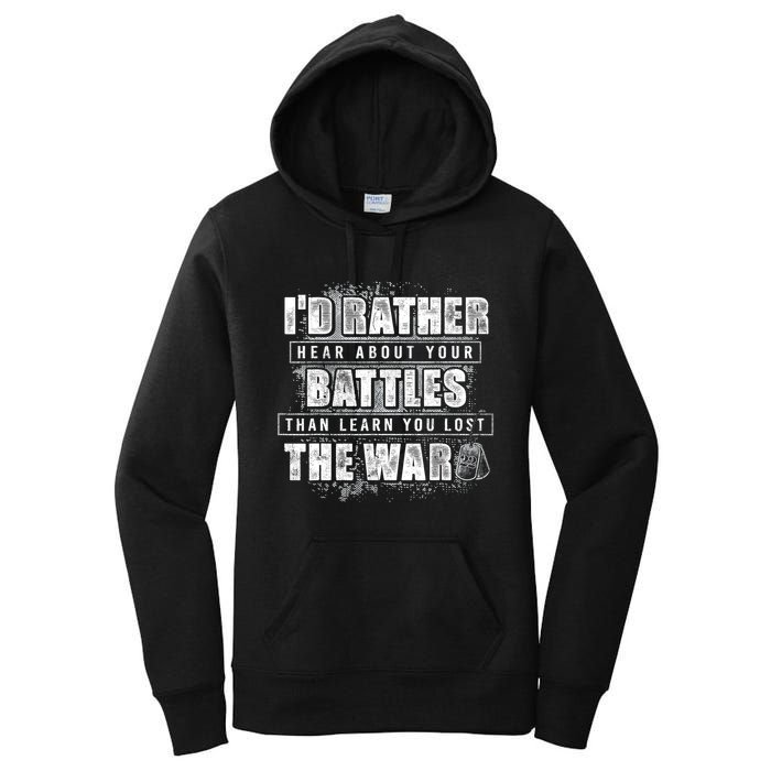 ID Rather Hear About Your Battles Than Learn You Lost War Women's Pullover Hoodie