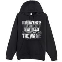 ID Rather Hear About Your Battles Than Learn You Lost War Premium Pullover Hoodie
