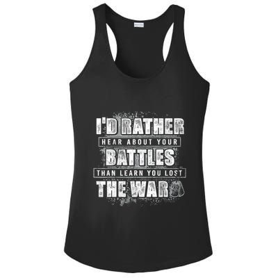 ID Rather Hear About Your Battles Than Learn You Lost War Ladies PosiCharge Competitor Racerback Tank