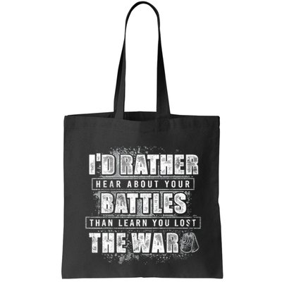 ID Rather Hear About Your Battles Than Learn You Lost War Bag