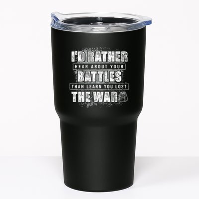 ID Rather Hear About Your Battles Than Learn You Lost War Tumbler